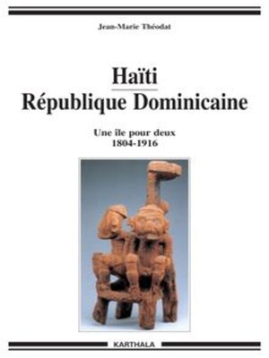 cover image of Haïti République Dominicaine Une île pour deux 1804-1916